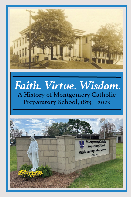 Montgomery Catholic Releases Historical Book: Faith. Virtue. Wisdom. A History of Montgomery Catholic Preparatory School, 1873-2023 3